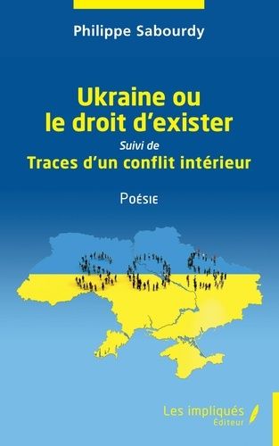 Ukraine Ou Le Droit D'exister - Suivi De Traces D'un Conflit Intérieur