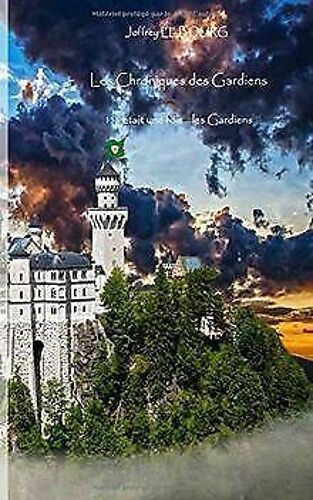 Les Chroniques Des Gardiens - Il Etait Une Fois Les Gardiens 2eme Édition "Reboot"