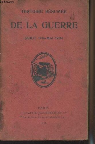 Histoire Résumée De La Guerre (Août 1914-Mai 1916)