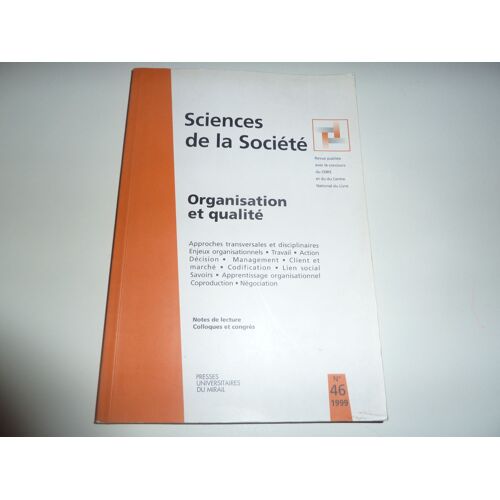 Sciences De La Société N° 46, Février 1999 - Organisation Et Qualité