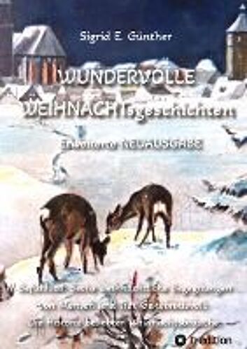 Wundervolle Weihnachtsgeschichten - Erweiterte Neuausgabe - Ein Buch Über Tierliebe Und Tierschutz, Eingebettet In Den Zauber Der Weihnacht