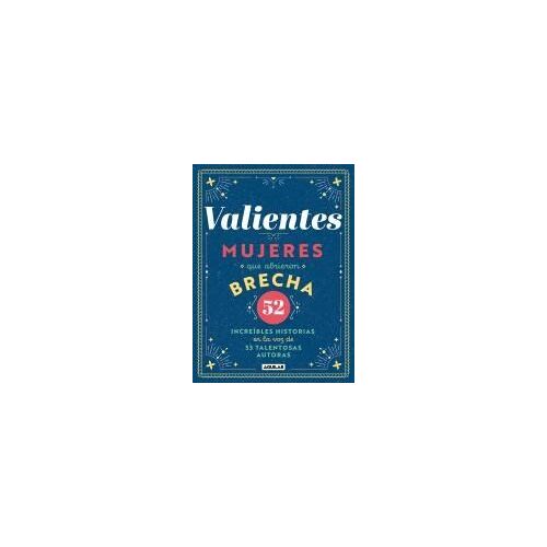 Valientes: Mujeres Que Abrieron Brecha / Women Who Made A Breakthrough