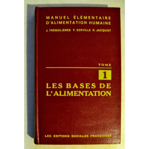 Manuel Élémentaire D'alimentation Humaine Tome 1 Les Bases De L'alimentation
