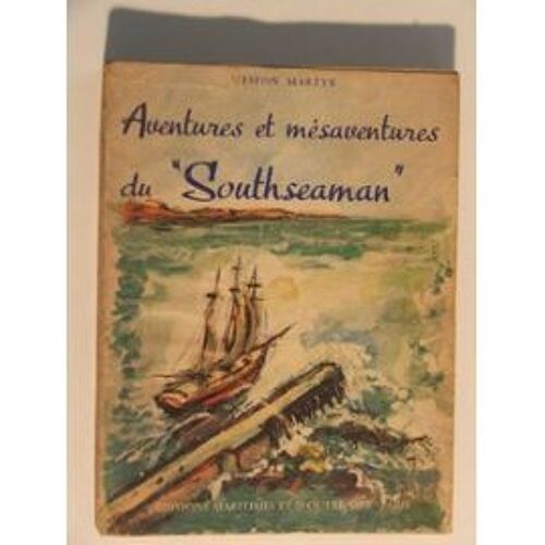 Aventures Et Mésaventures Du Southseaman Goélette De Course Océanique - Traduction De L'anglais Par Le Commandant E.-B. Barrault