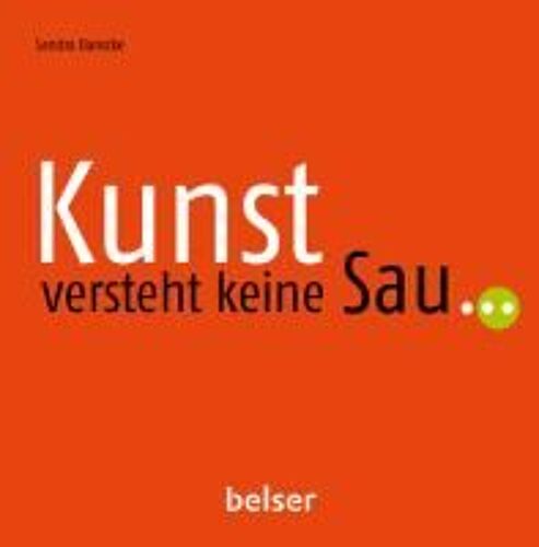 Kunst Versteht Keine Sau...