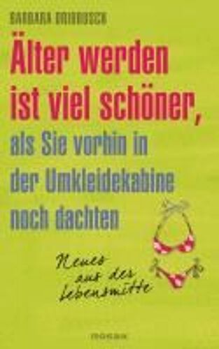 Älter Werden Ist Viel Schöner, Als Sie Vorhin In Der Umkleidekabine Noch Dachten