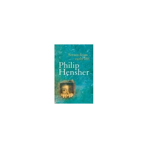 Hensher, P: Scenes From Early Life