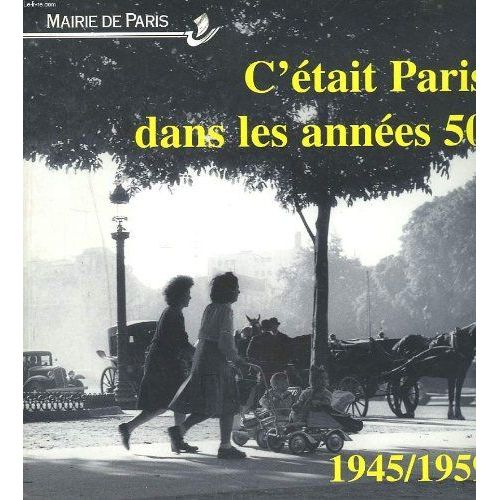 C'était Paris Dans Les Années 50 : 1945 - 1959