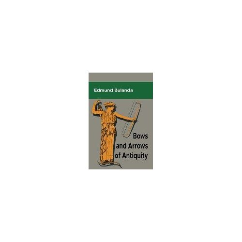 Bows And Arrows  Of Antiquity