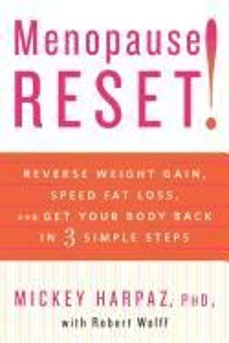 Menopause Reset!: Reverse Weight Gain, Speed Fat Loss, And Get Your Body Back In 3 Simple Steps