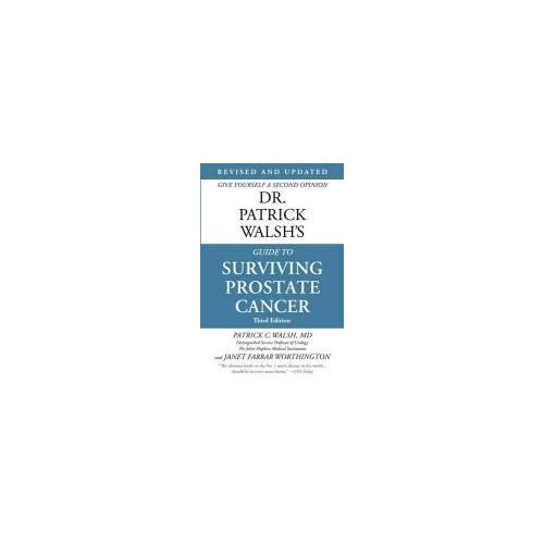 Dr. Patrick Walsh's Guide To Surviving Prostate Cancer
