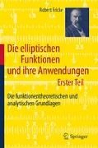 Die Elliptischen Funktionen Und Ihre Anwendungen