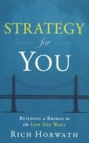 Strategy For You: Building A Bridge To The Life You Want