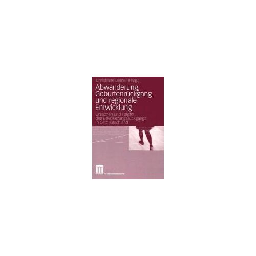Abwanderung, Geburtenrückgang Und Regionale Entwicklung