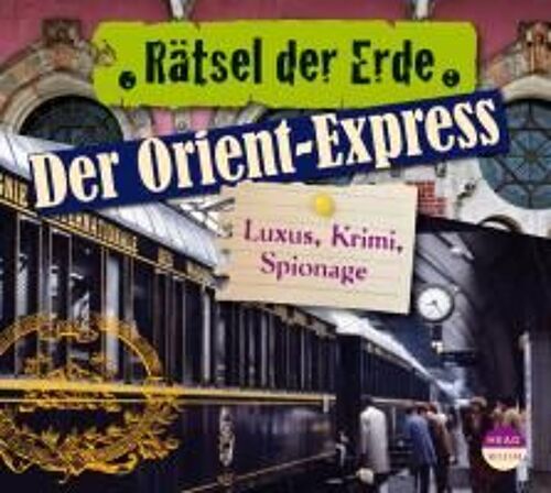 Rätsel Der Erde. Der Orient-Express