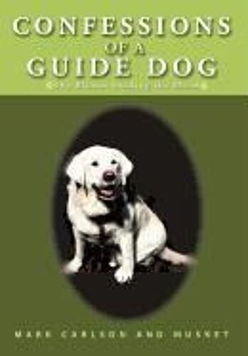 Confessions Of A Guide Dog