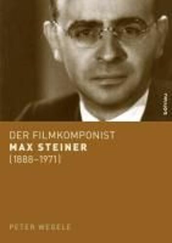 Wegele, P: Filmkomponist Max Steiner (1888-1971)