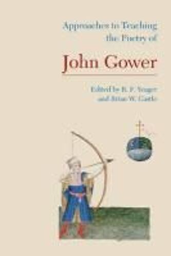 Approaches To Teaching The Poetry Of John Gower