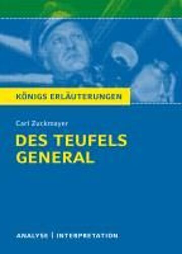 Des Teufels General Von Carl Zuckmayer. Textanalyse Und Interpretation