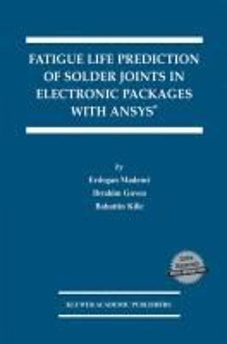 Fatigue Life Prediction Of Solder Joints In Electronic Packages With Ansys(R)