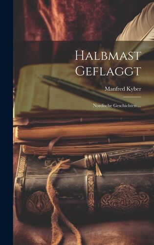 Halbmast Geflaggt: Nordische Geschichten ...