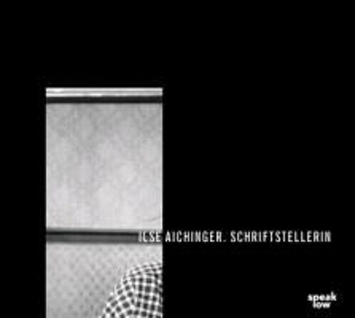 Ilse Aichinger. Schriftstellerin