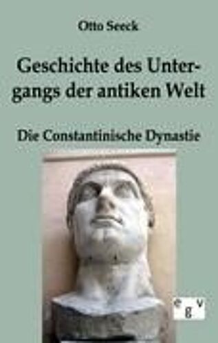 Geschichte Des Untergangs Der Antiken Welt - Die Constantinische Dynastie