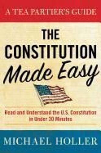 The Constitution Made Easy: A Tea Partier's Guide