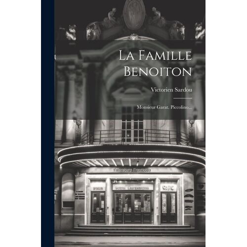 La Famille Benoiton: Monsieur Garat. Piccolino...