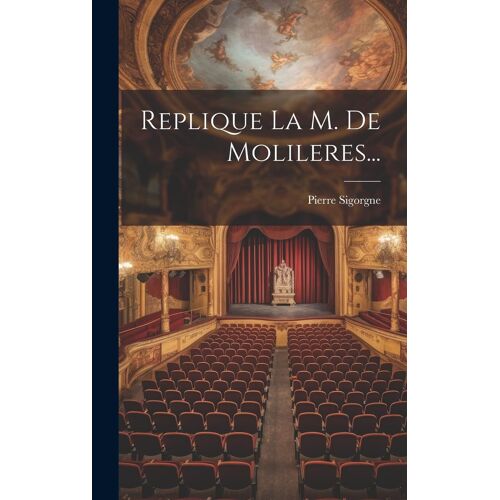 Replique La M. De Molileres...