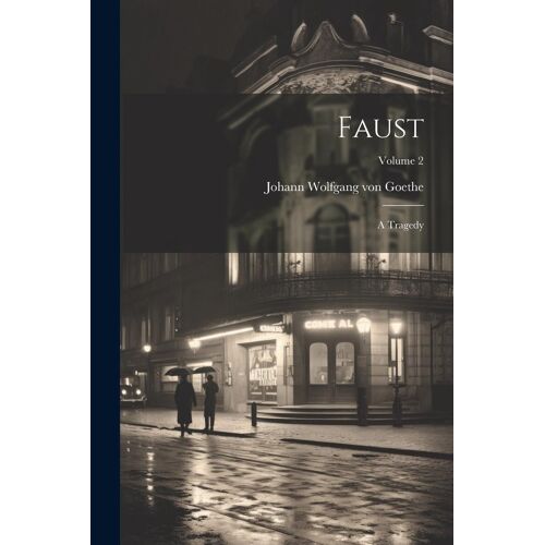 Faust: A Tragedy; Volume 2