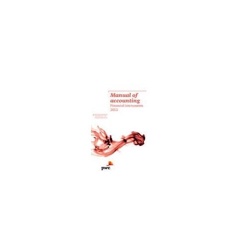 Pricewaterhousecoopers: Manual Of Accounting: Financial Inst