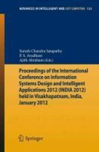 Proceedings Of The International Conference On Information Systems Design And Intelligent Applications 2012 (India 2012) Held In Visakhapatnam, India, January 2012