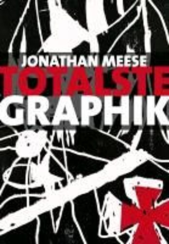Jonathan Meese. Totalste Graphik+ Catalogue Raisonné 2003-2011