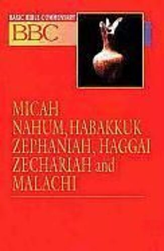 Basic Bible Commentary Volume 16 Micah, Nahum, Habakkuk, Zephaniah, Haggai, Zechariah And Malachi