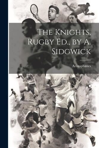 The Knights. Rugby Ed., By A. Sidgwick