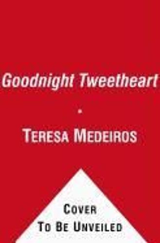 Medeiros, T: Goodnight Tweetheart
