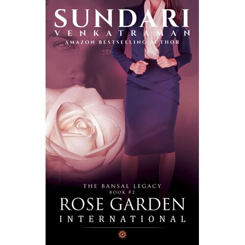 Rose Garden International: The Bansal Legacy Book #2
