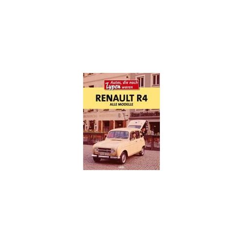 Renault R4 / Alle Modelle Von 1961 Bis 1992