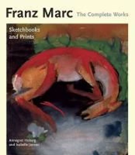 Franz Marc The Complete Works Volume Iii
