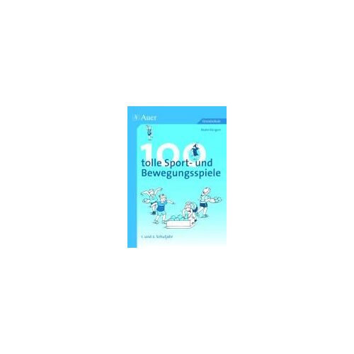 100 Tolle Sport- Und Bewegungsspiele Klasse 1/2
