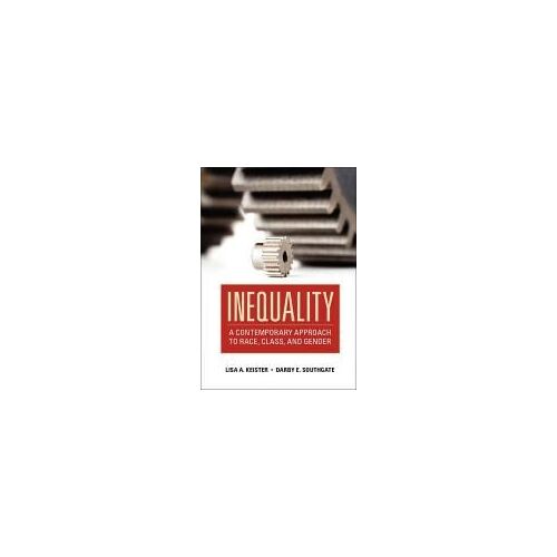 Inequality: A Contemporary Approach To Race, Class, And Gender