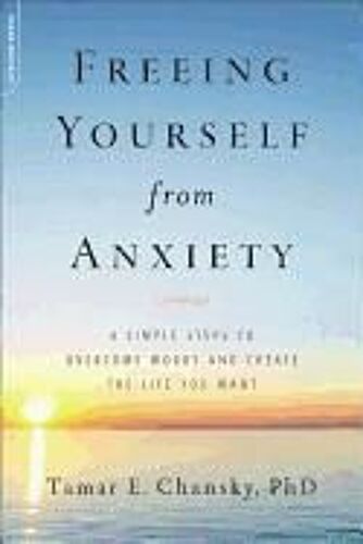 Freeing Yourself From Anxiety: 4 Simple Steps To Overcome Worry And Create The Life You Want