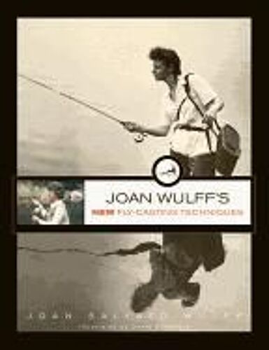 Joan Wulffs New Fly-Casting Te