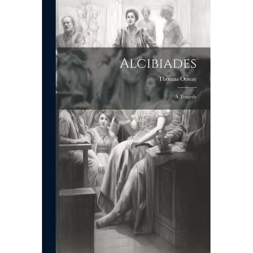 Alcibiades: A Tragedy