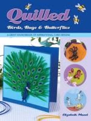 Moad, E: Quilled Birds, Bugs And Butterflies