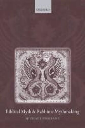 Biblical Myth And Rabbinic Mythmaking