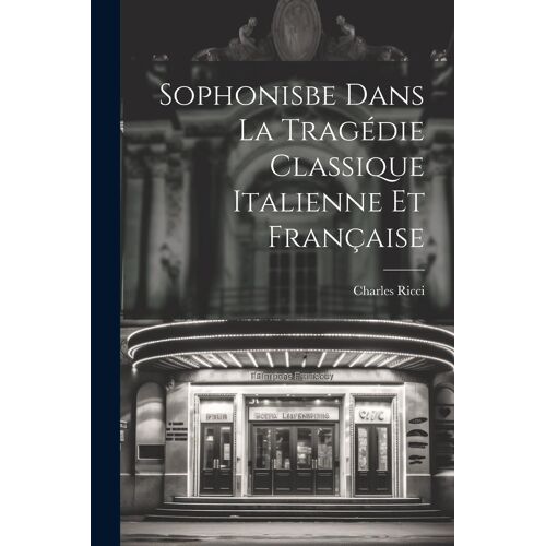 Sophonisbe Dans La Tragédie Classique Italienne Et Française