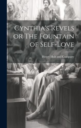 Cynthia's Revels Or The Fountain Of Self-Love