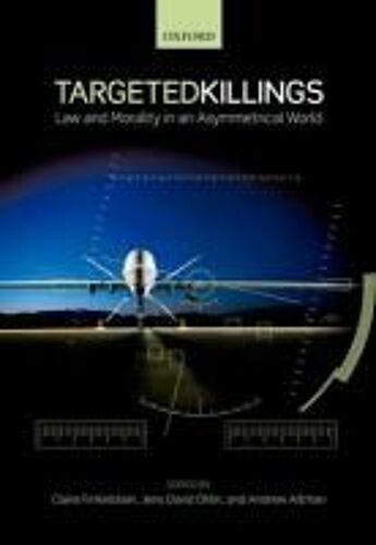 Targeted Killings: Law And Morality In An Asymmetrical World